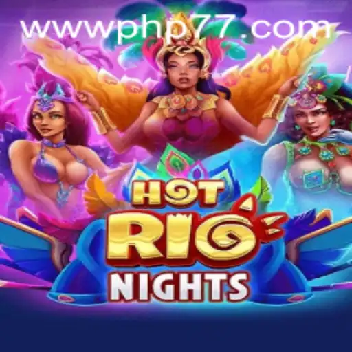 Exploring the Excitement of HotRioNights with PHP77.VIP