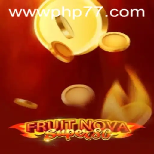 Exploring the Excitement of FruitNovaSuper80 with PHP77.VIP