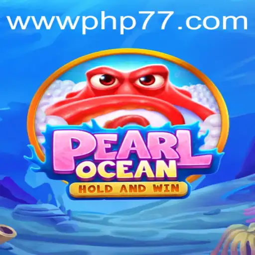 Exploring PearlOcean: A Dive into the Fascinating World of PHP77.VIP's Latest Game